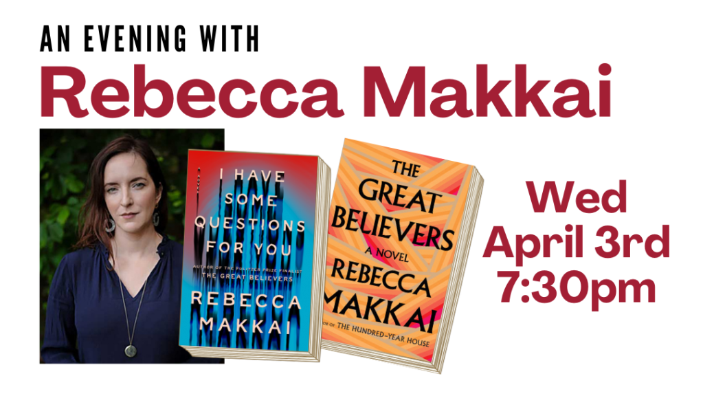 An Evening with Rececca Makkai, Wed April 3rd 7:30pm